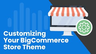 How to Customize Your BigCommerce Store Theme