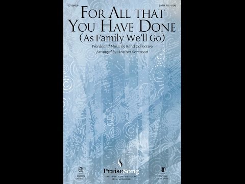 FOR ALL THAT YOU HAVE DONE (SATB Choir) - Rend Collective/arr. Heather Sorenson