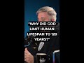 Why Did God Limit Human Lifespan To 120 Years
