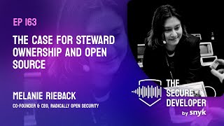 EP 163 - The Case For Steward Ownership And Open Source With Melanie Rieback