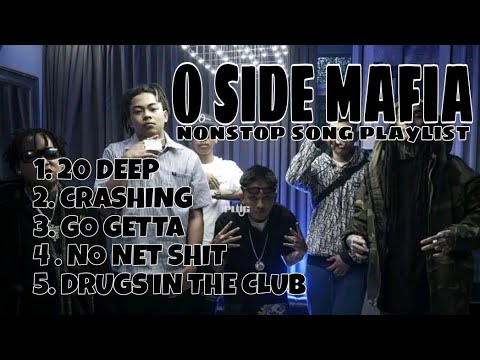 O SIDE MAFIA - SONG PLAYLIST NONSTOP