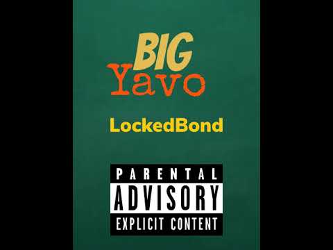 Big Yavo - LockedBond