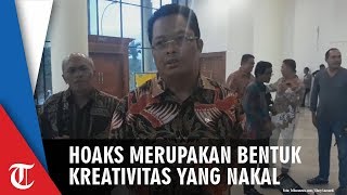 Mahyudin: Hoaks Bentuk Kreativitas Nakal Bukan Aksi Teroris
