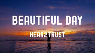Download lagu 中英歌詞Hear2trust - Beautiful Day Lyrics《I never want this sweet moment to ever end 我永遠不希望 這個甜蜜的瞬間結束》 mp3