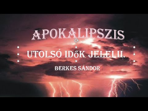 Utolsó Idők Jelei II - Berkes Sándor
