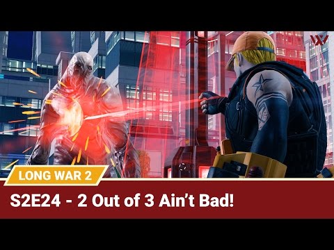 Long War 2 Legend S2E24 "2 Out of 3 Ain't Bad" - XCOM 2 Let's Play: Long War 2 Gameplay Mod