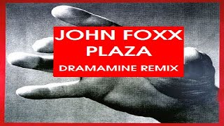 John Foxx - Plaza (Dramamine Remix)