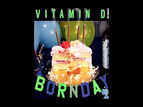 Vitamin D- Bornday 2 {Full Album}
