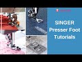 SINGER Sewing Machine Presser Foot Tutorials