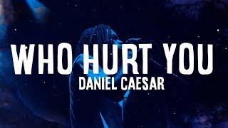 Daniel Caesar - WHO HURT YOU