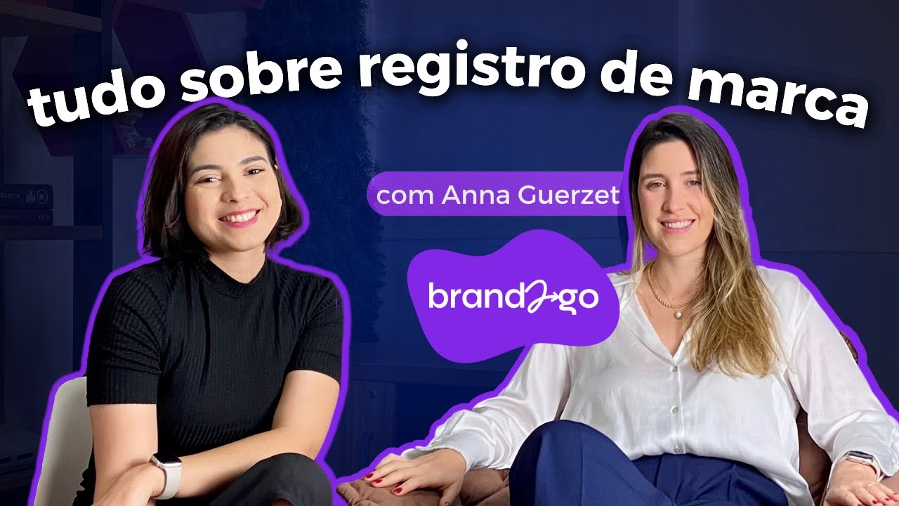 Todo Empreendedor Precisa Registrar Marca? Como Fazer? com Anna Guerzet, da Brand2Go