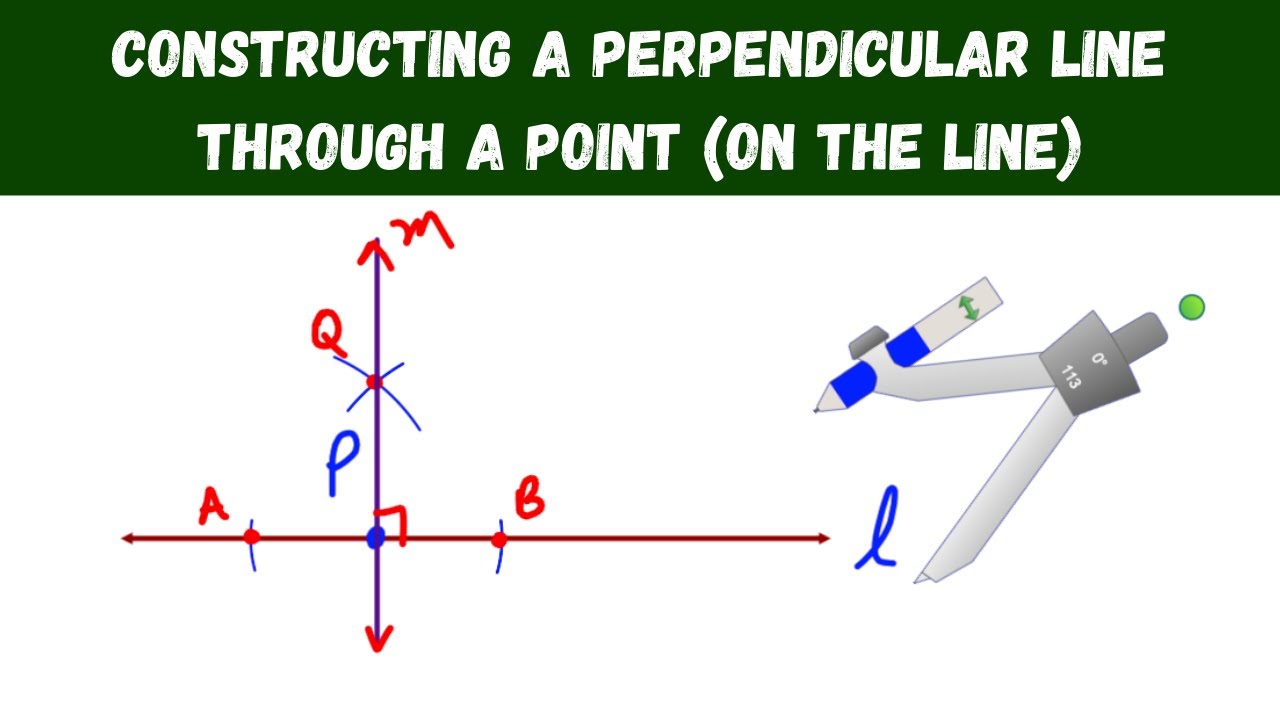 Constructing a Perpendicular Line Through a Point (on the line) - Geometry Constructions