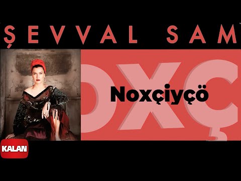 Şevval Sam - Noxçiyçö I Toprak Kokusu © 2015 Kalan Müzik