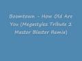 Boomtown - How Old Are You (Megastylez ...