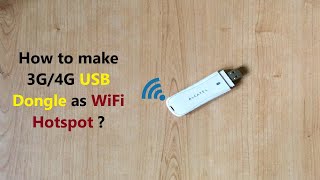 How to make 3G/4G USB Dongle as WiFi Hotspot ?