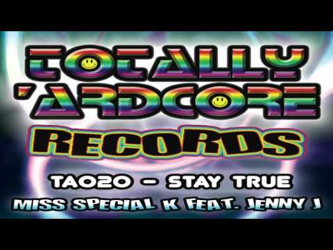 MISS SPECIAL K FEAT. JENNY J 'STAY TRUE' TOTALLY 'ARDCORE RECORDS (TA020) - OUT 18.3.16