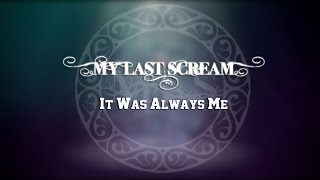 My Last Scream - "It Was Always Me"