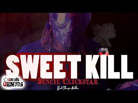 Bencil Clickstar - Sweet Kill (Various Artist Diss) Bad Chargie Riddim - November 2017