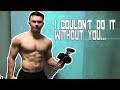 I COULDN'T DO THIS WITHOUT YOU! Chest Edit, Motivational talk, AND MORE!