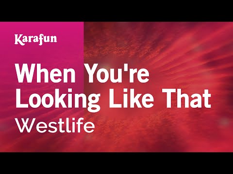 When You're Looking Like That - Westlife | Karaoke Version | KaraFun