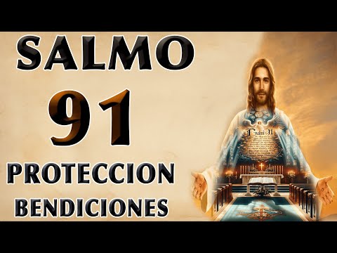 SALMO 91 THE MOST PODEROSA ORACIÓN TO ASK PARA PROTECCIÓN Y DIVINE BENDICIÓNS