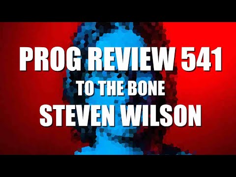 Prog Review 541 - To The Bone - Steven Wilson