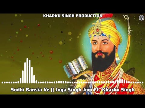 Sodhi Bansia Ve ( Joga Singh Jogi Ft. Kharku Singh