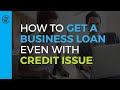 How to Get a Business Loan... Even when You Think You Won't Qualify