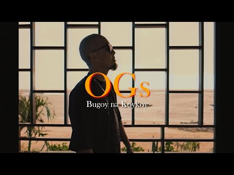 Bugoy na Koykoy - OGs (Official Music Video)