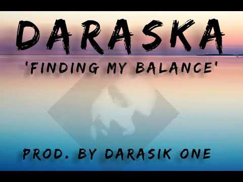 DARASKA - Finding My Balance   Prod. By DARASIK ONE