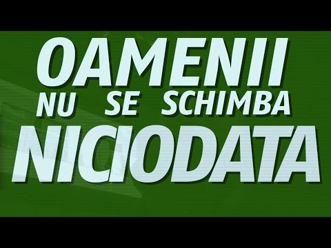 Video thumbnail for Oamenii nu se schimbă