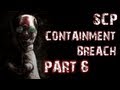 SCP Containment Breach Part 6 IT ALL GOES TERRIBLY WRONG