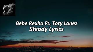 Bebe Rexha Ft. Tory Lanez ~ Steady Lyrics