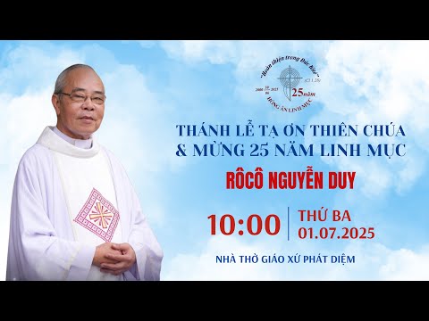 Thánh lễ Tạ ơn & mừng 25 năm Linh mục Rôcô Nguyễn Duy | 10:00 | 01.07.2025 | Nt Phát Diệm