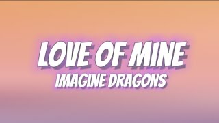Imagine Dragons - Love Of Mine (Lyrics)
