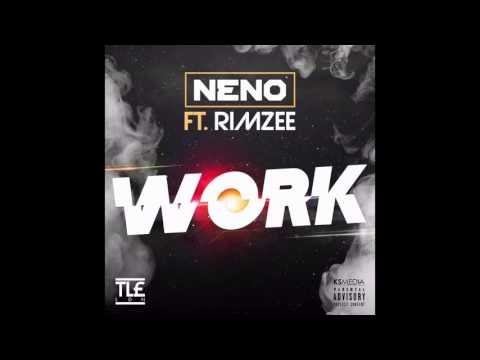 Neno Ft Rimzee - Work (Exclusive) [ @TheRealNeno ]