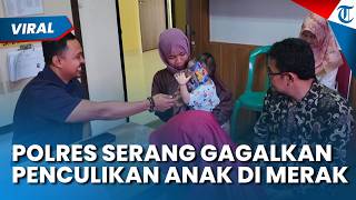 Aksi Polisi Gagalkan Penculikan Anak di Pelabuhan Merak, Polres Serang Dikabari Polres Tulungagung