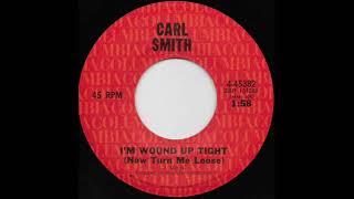 Carl Smith "I'm Wound Up Tight (Now Turn Me Loose)"