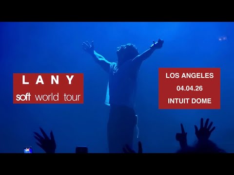 [4K] LANY &bull; Soft World Tour LA - FULL SET | Intuit Dome April 4, 2026