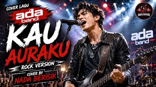 Download lagu KAU AURAKU - Ada Band | Emotional Rock Cover | Nada Berisik mp3