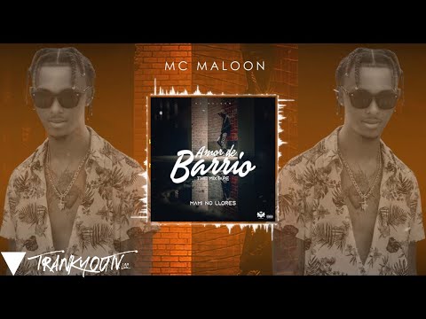 MC Maloon - MAMI NO LLORES (Audio Oficial)