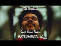 The Weeknd - Save Your Tears [INSTRUMENTAL] 1h
