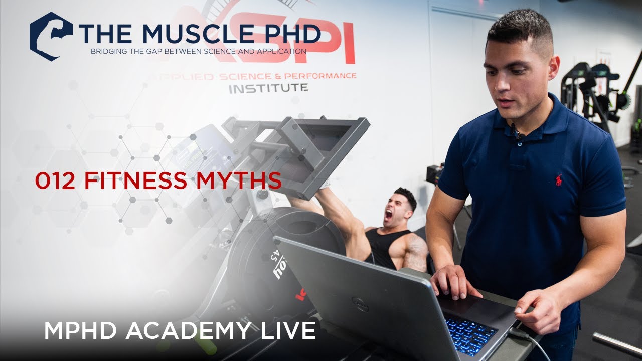 The Muscle PhD Academy Live #012: Fitness Myths