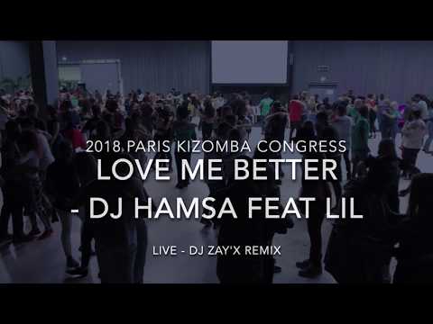DJ ZAY'X REMIX - Love Me Better - DJ Hamsa Feat Lil - LIVE Paris Kizomba Congress