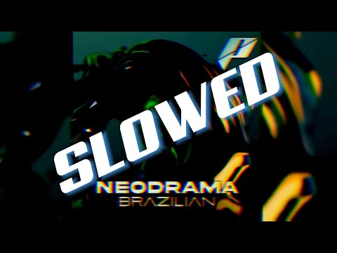 NEODRAMA - Brazilian (SLOWED + REVERB)