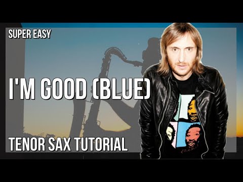 SUPER EASY: How to play I'm Good (Blue)  by David Guetta ft Bebe Rexha on Tenor Sax (Tutorial)