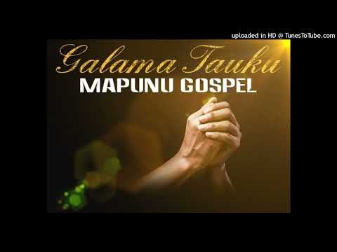 Mapunu Gospel- Galama Tauku (2023)