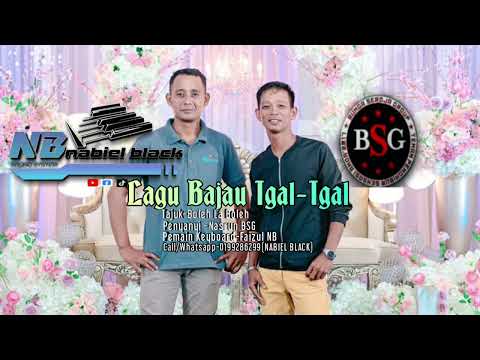 LAGU BAJAU BOLEH LA BOLEH~NASRUN BSG FEAT NABIEL BLACK