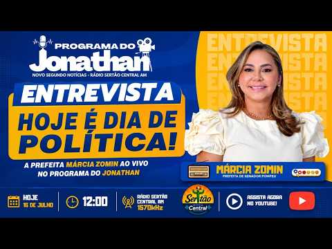 🎙️ AO VIVO: Prefeita Márcia Zomin fala sobre a política de Senador Pompeu | Programa do Jonathan