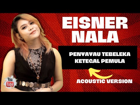 PENYAYAU TEBELEKA KETEGAL PEMULA_EISNER NALA(ACOUSTIC VERSION) - LIVE